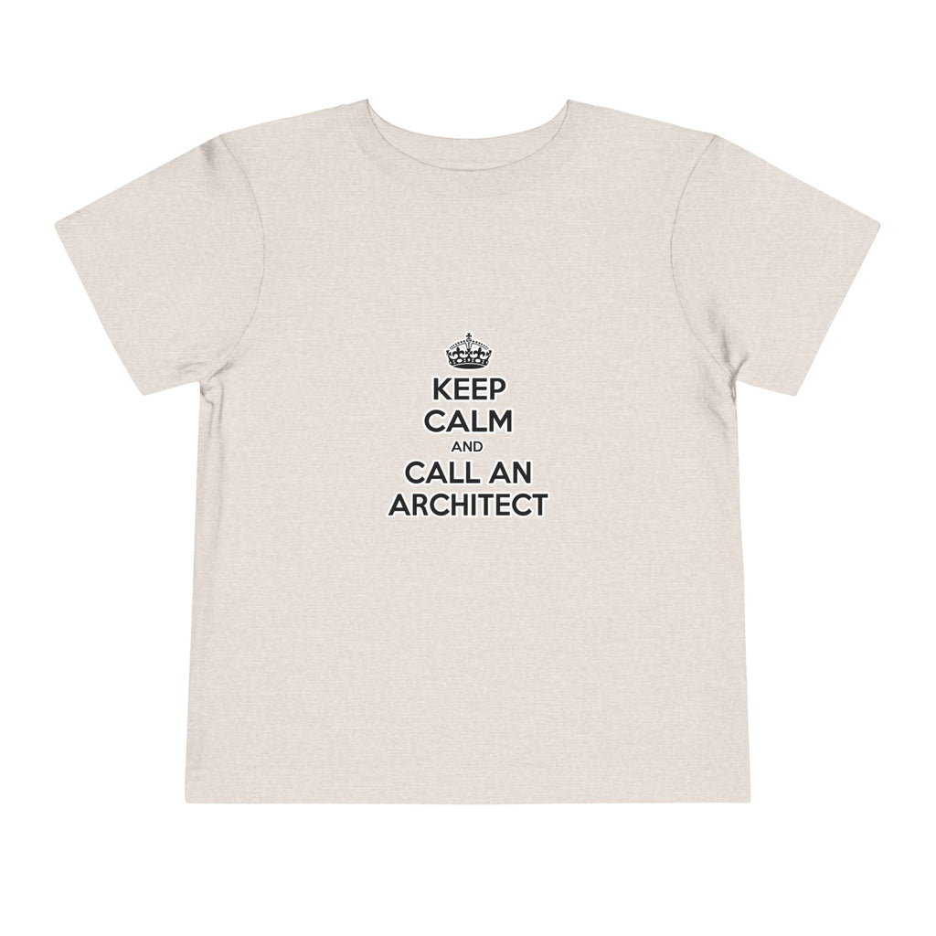 Keep Calm and Call an Architect - Toddler Short Sleeve Tee