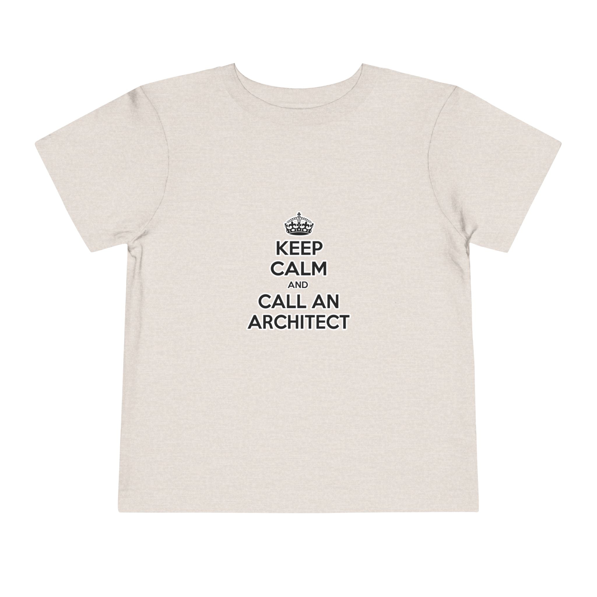 Keep Calm and Call an Architect - Toddler Short Sleeve Tee