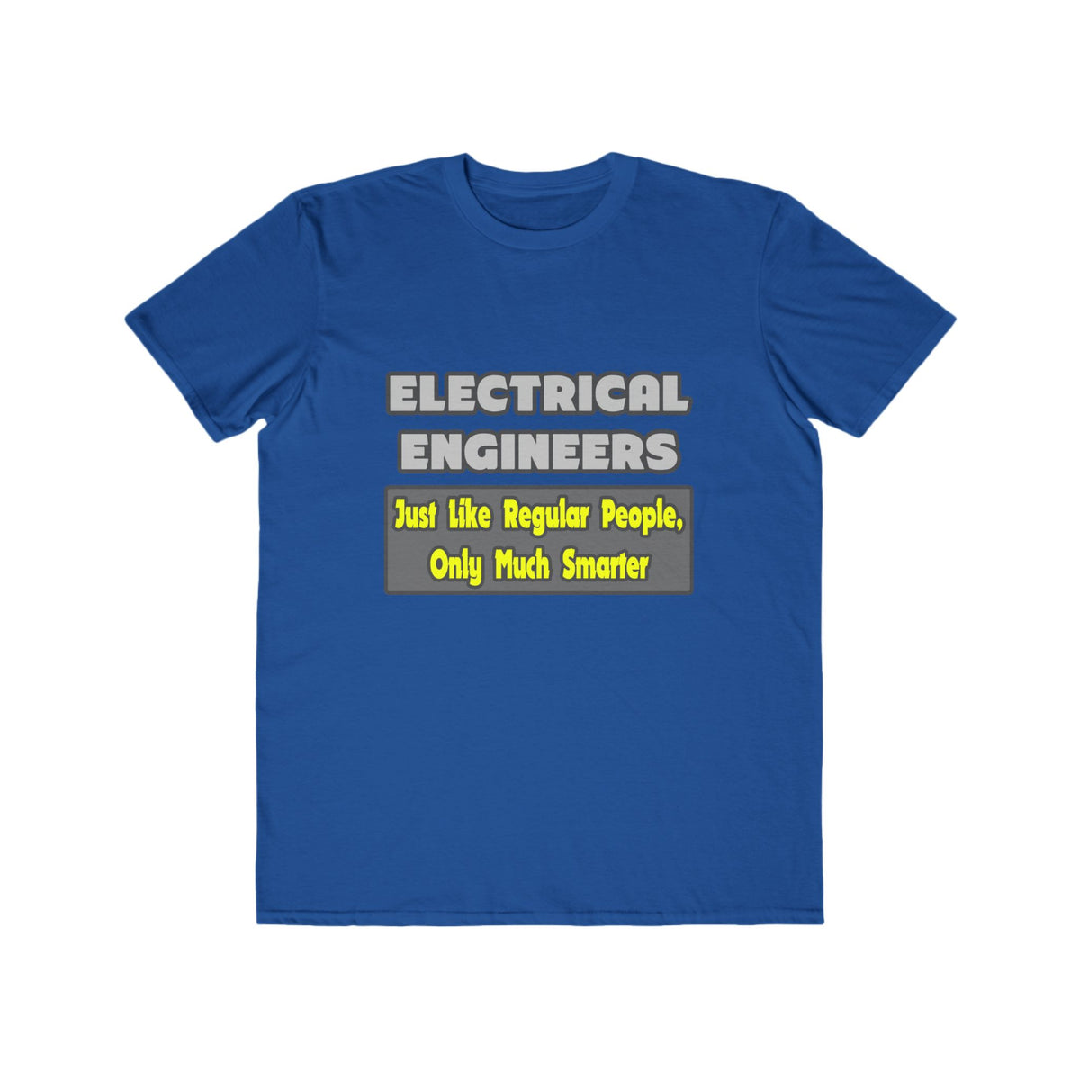 Electrical Engineers...Smarter - Men's Lightweight Fashion Tee