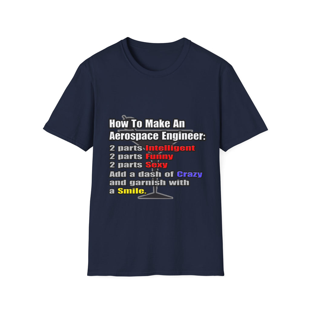 How To Make an Aerospace Engineer - Unisex Softstyle T-Shirt