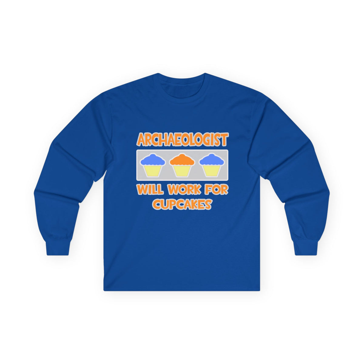 Archaeologist ... Will Work For Cupcakes - Unisex Ultra Cotton Long Sleeve Tee