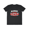 Allergist .. Big Deal - Men's Lightweight Fashion Tee
