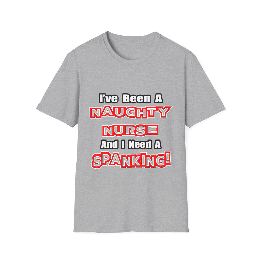 Naughty Nurse...Need a Spanking - Unisex Softstyle T-Shirt