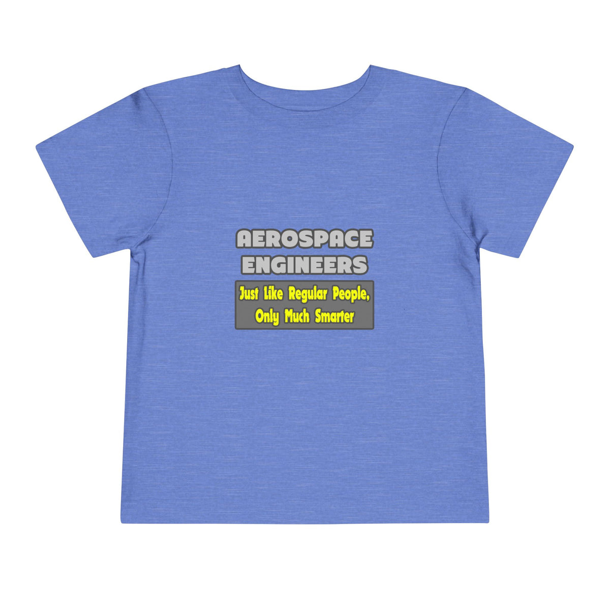 Aerospace Engineers...Smarter - Toddler Short Sleeve Tee