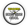 Teachers Are Sofa King Cool - Wall Clock