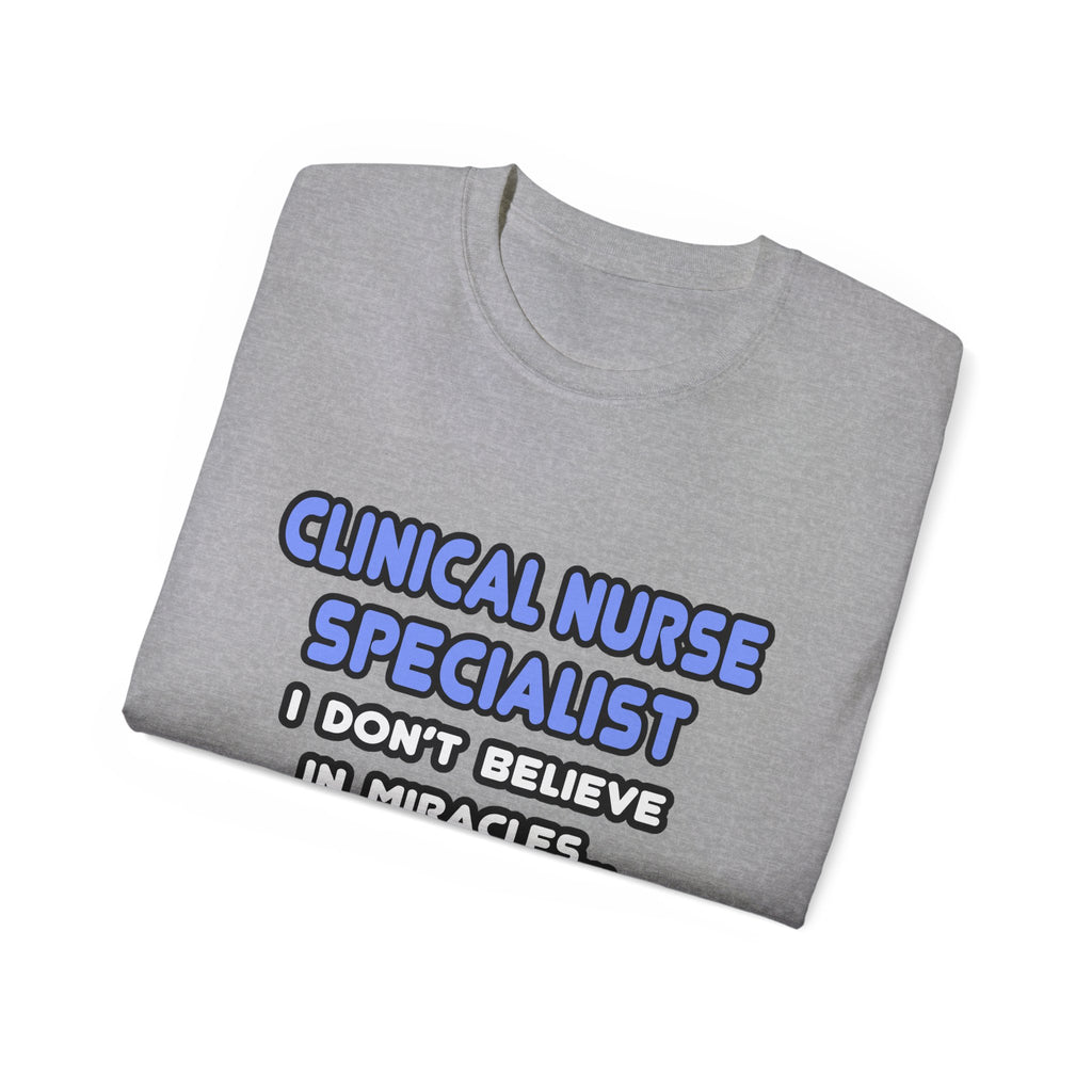 Miracles and Clinical Nurse Specialists - Unisex Ultra Cotton Tee