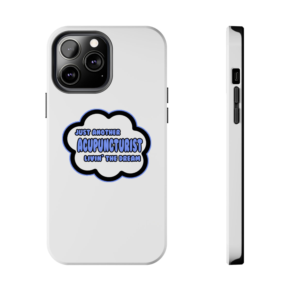 Acupuncturist .. Livin' The Dream - Tough Phone Cases