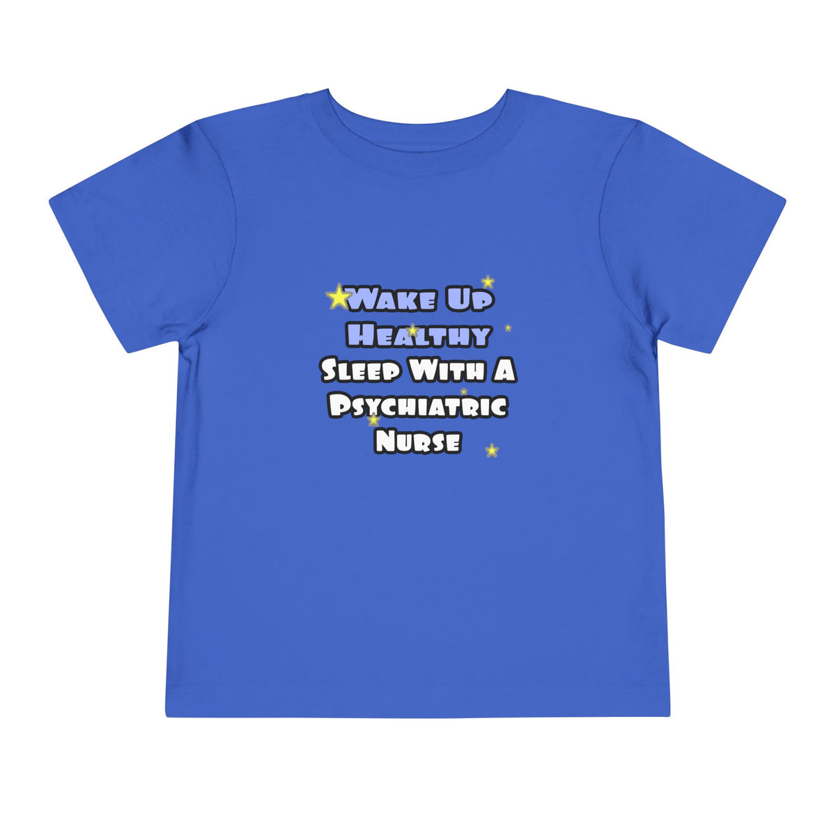 Wake Up Healthy...Sleep With a Psych Nurse - Toddler Short Sleeve Tee