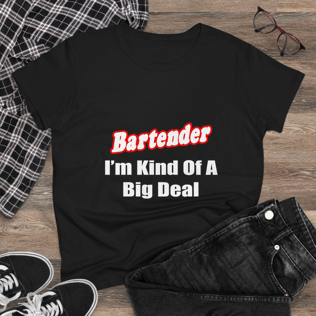 Bartender...Big Deal - Women's Midweight Cotton Tee