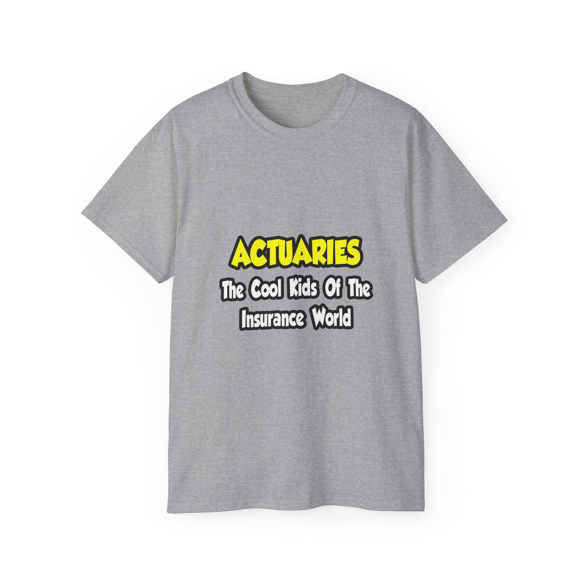 Actuaries...Cool Kids of Insurance World - Unisex Ultra Cotton Tee