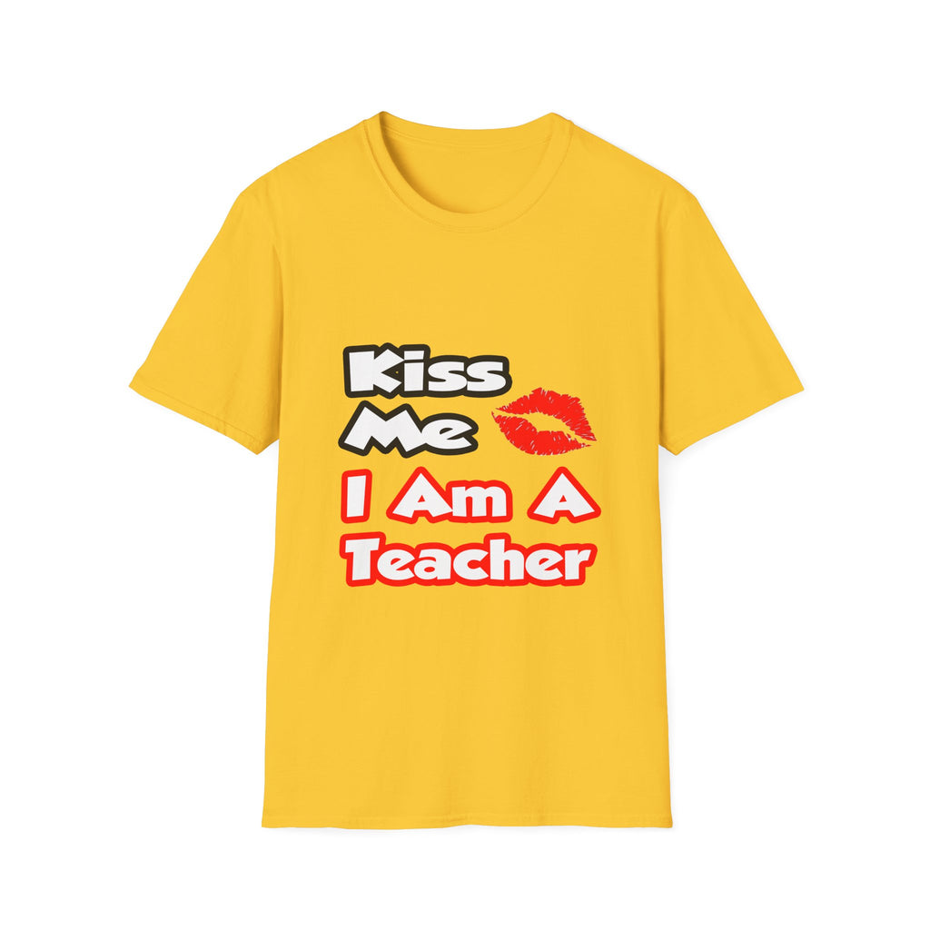 Kiss Me...I Am A Teacher - Unisex Softstyle T-Shirt