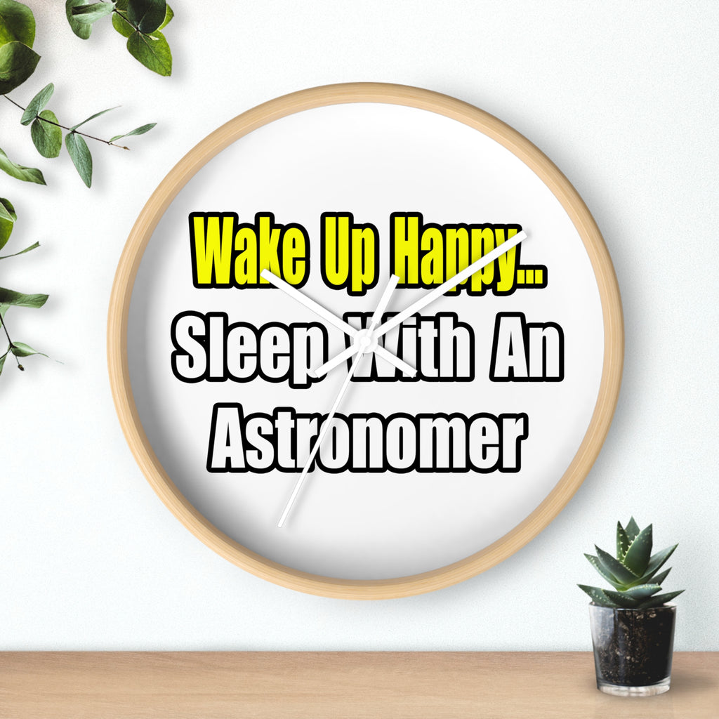 Wake Up Happy...Sleep With an Astronomer - Wall Clock