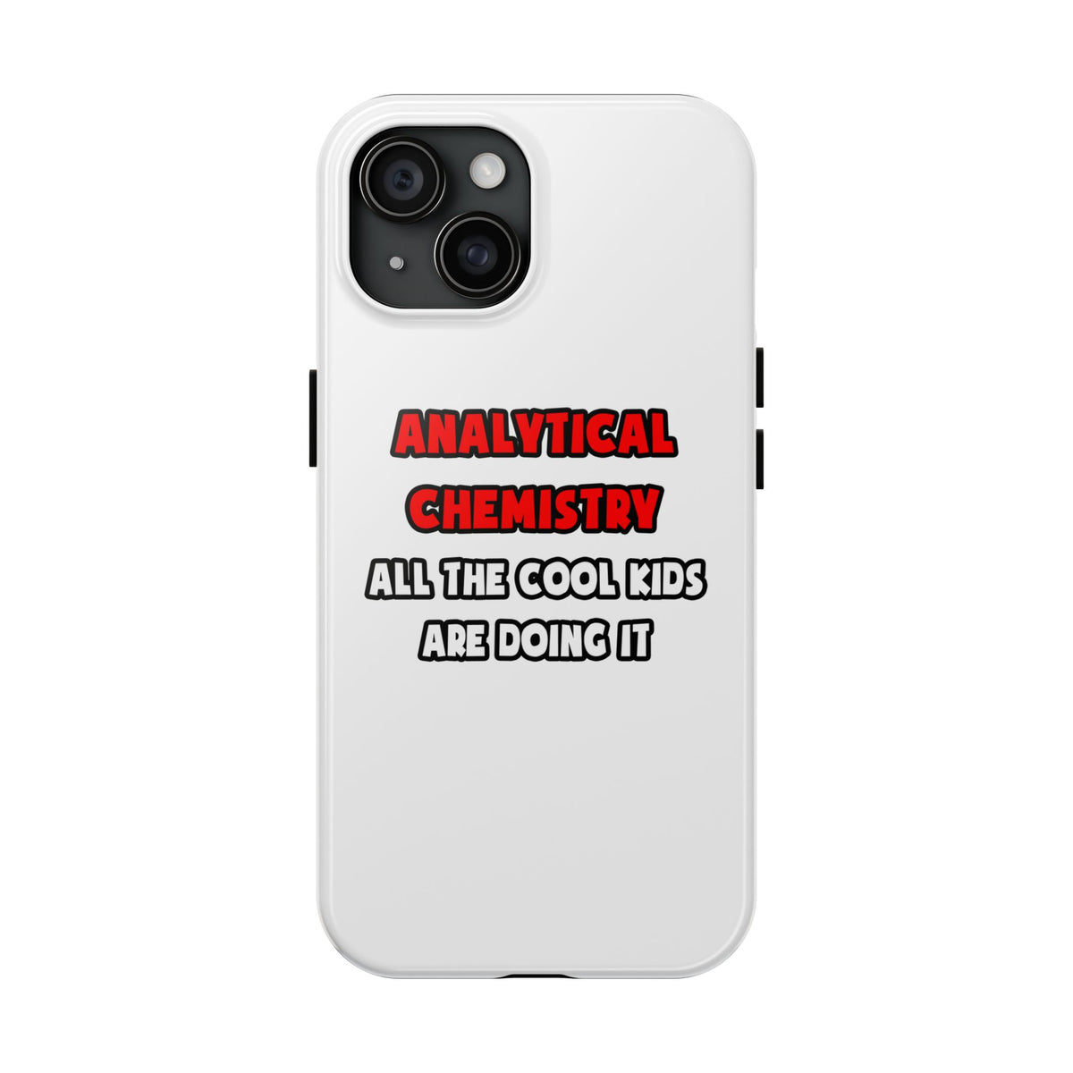 Funny Analytical Chemist Shirts - Tough Phone Cases