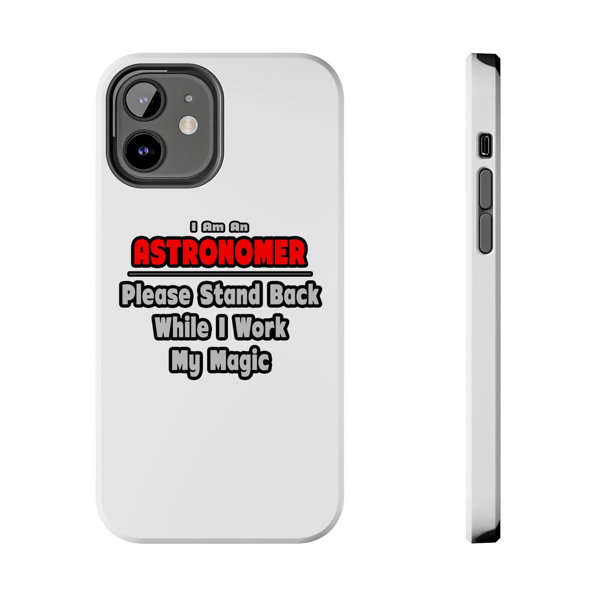 Astronomer ... Stand Back ... Work My Magic - Tough Phone Cases