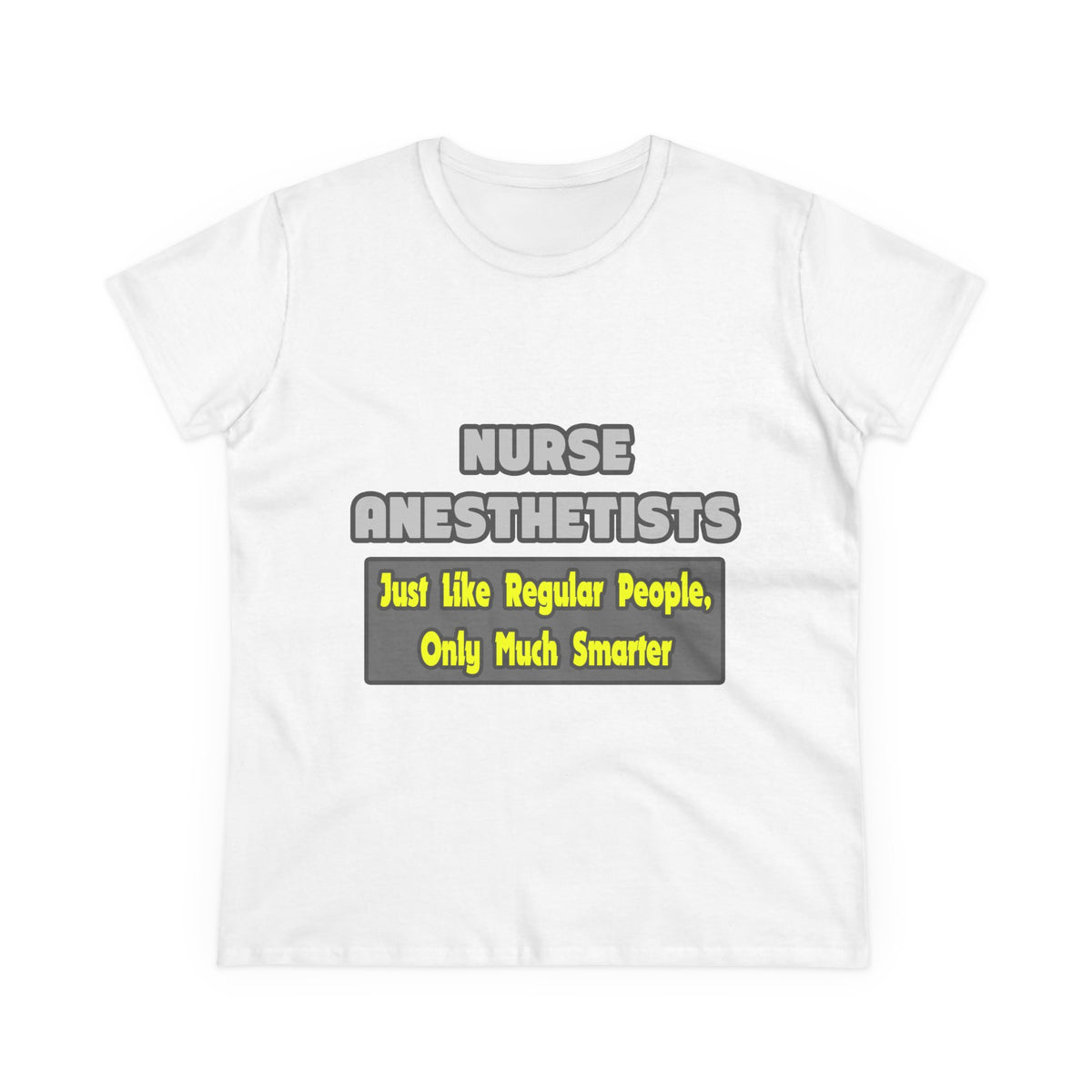 Nurse Anesthetists...Smarter - Women's Midweight Cotton Tee