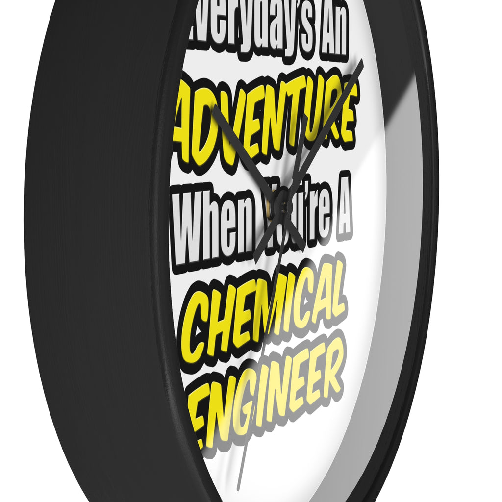 Everyday's An Adventure...Chemical Engineer - Wall Clock