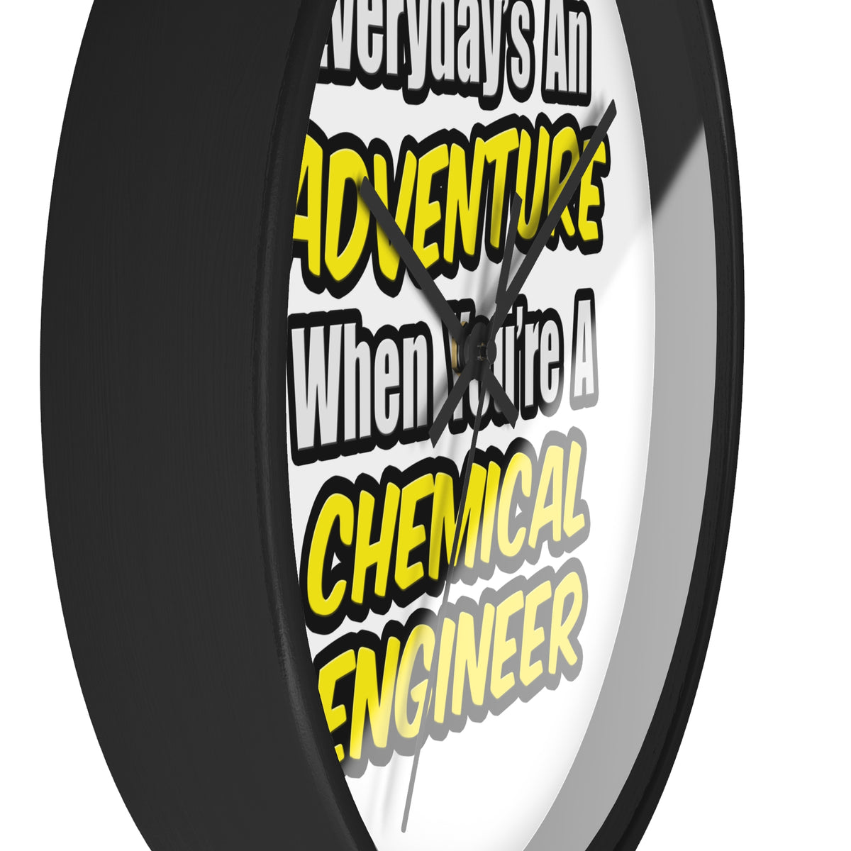 Everyday's An Adventure...Chemical Engineer - Wall Clock
