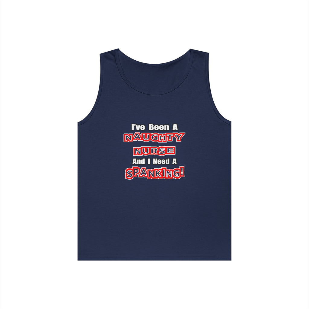 Naughty Nurse...Need a Spanking - Unisex Heavy Cotton Tank Top
