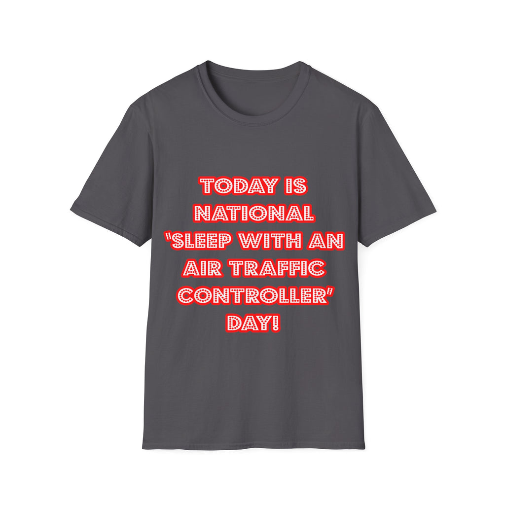 National 'Sleep With an Air Traffic Controller' Day - Unisex Softstyle T-Shirt