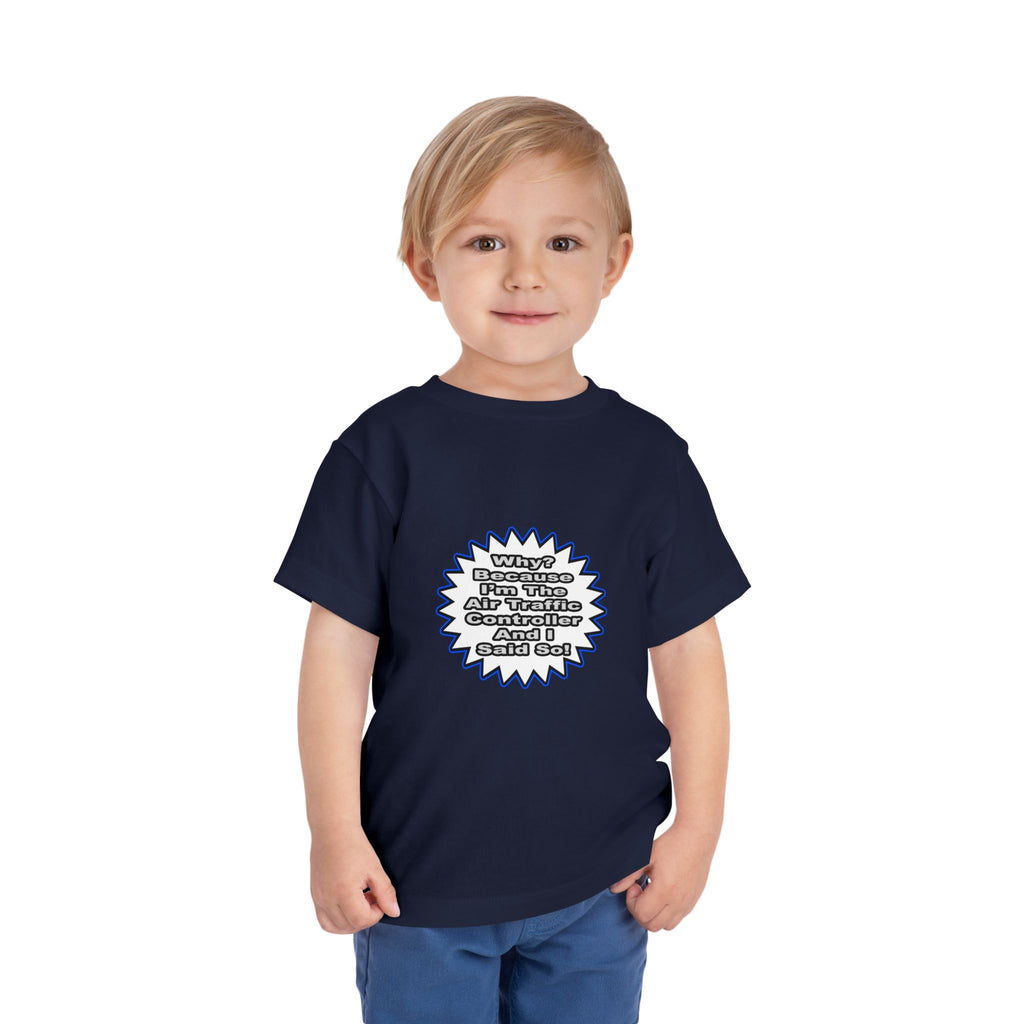 Air Traffic Controller...Because I Said So - Toddler Short Sleeve Tee