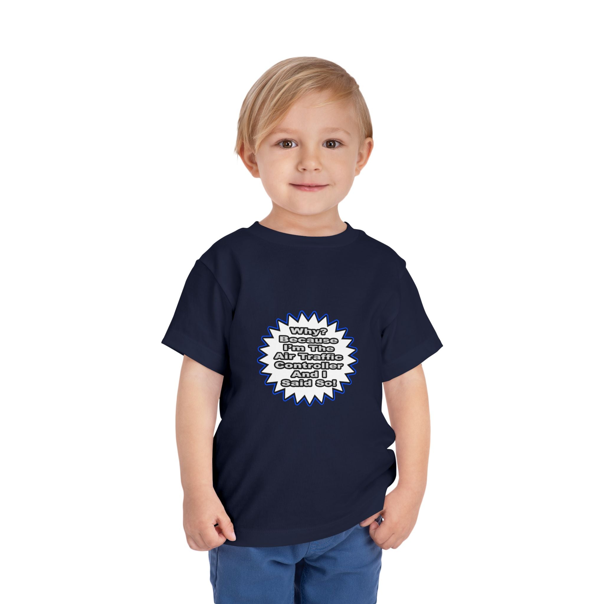Air Traffic Controller...Because I Said So - Toddler Short Sleeve Tee