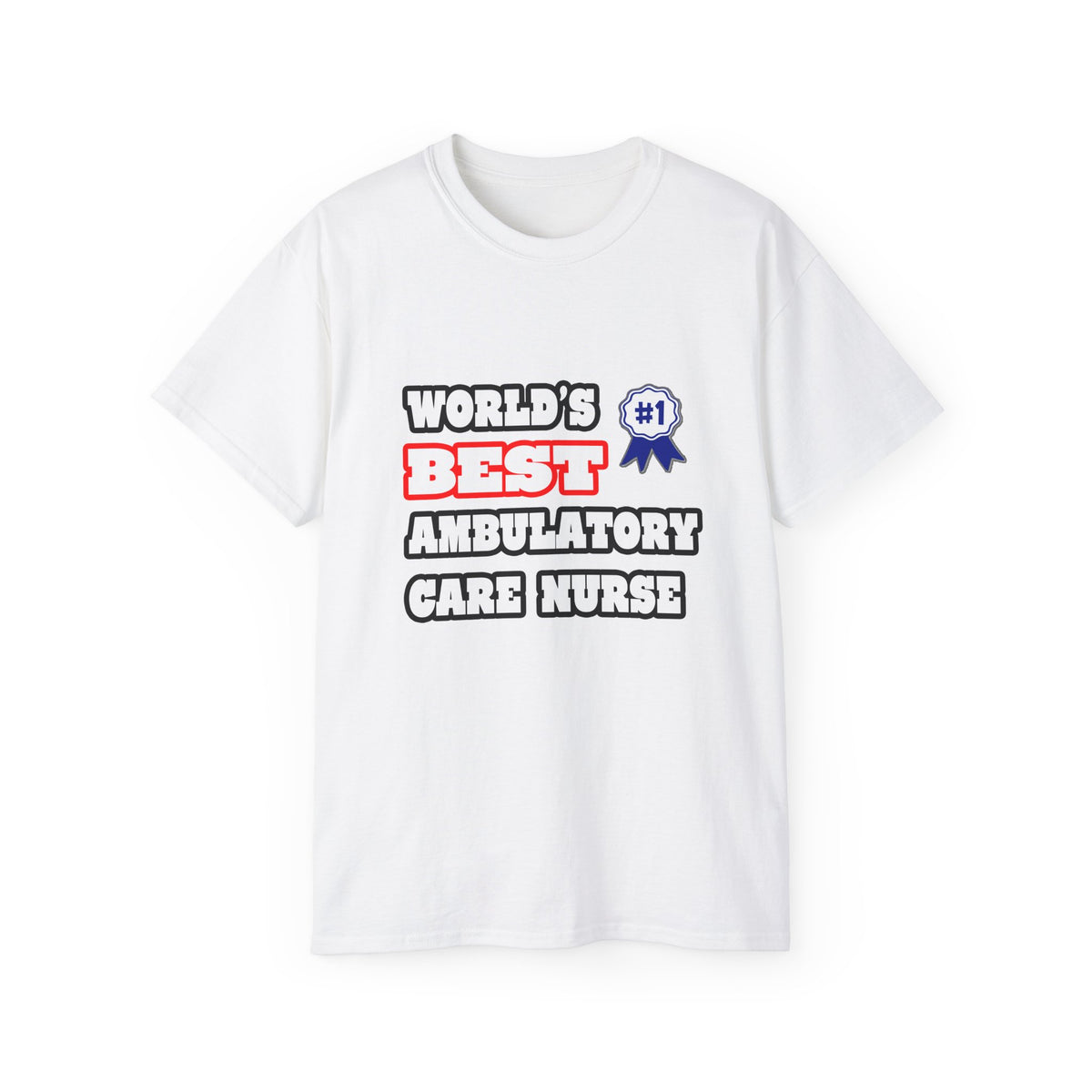 World's Best Ambulatory Care Nurse - Unisex Ultra Cotton Tee