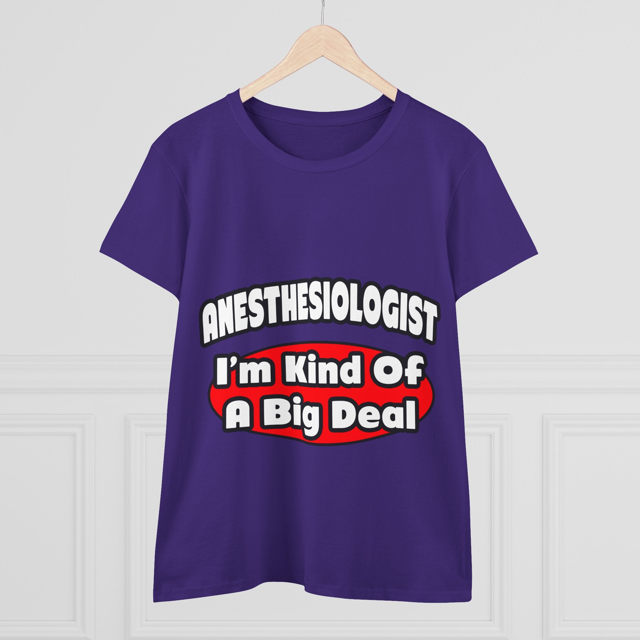 Anesthesiologist...Big Deal - Women's Midweight Cotton Tee