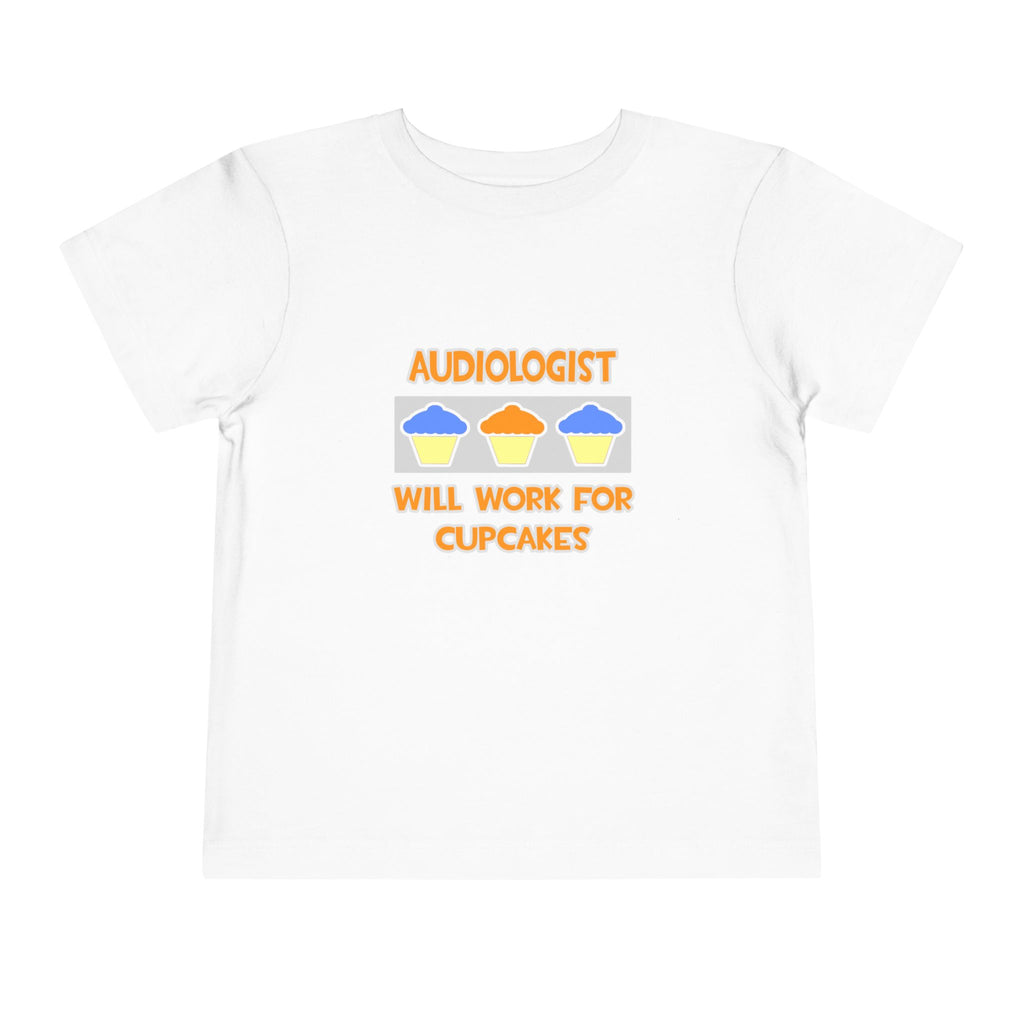 Audiologist ... Will Work For Cupcakes - Toddler Short Sleeve Tee