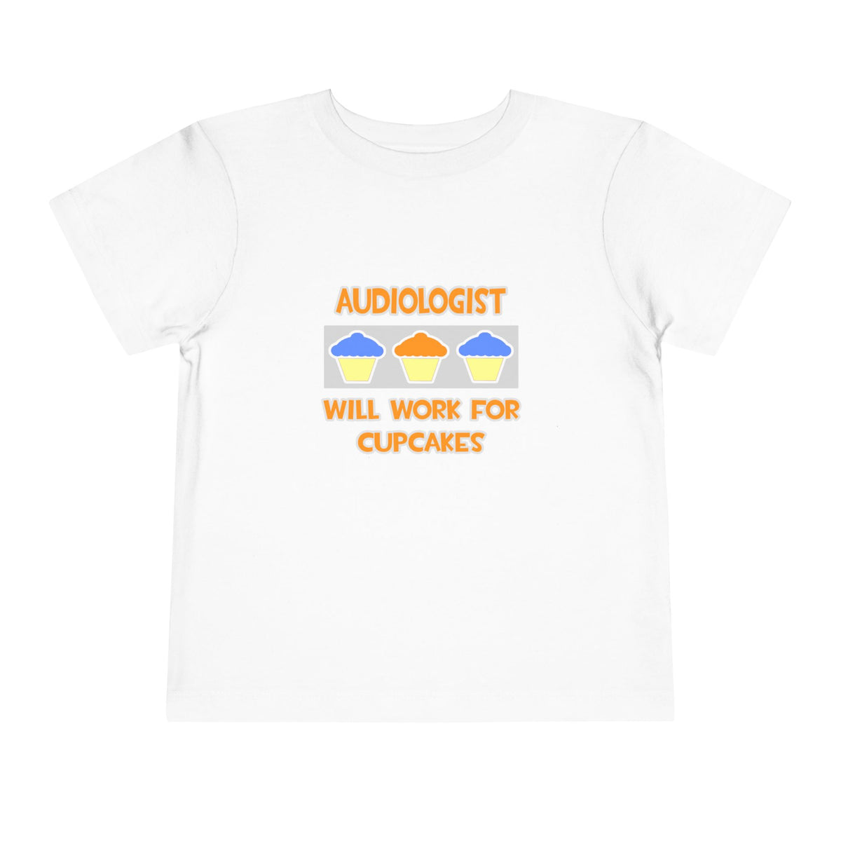 Audiologist ... Will Work For Cupcakes - Toddler Short Sleeve Tee