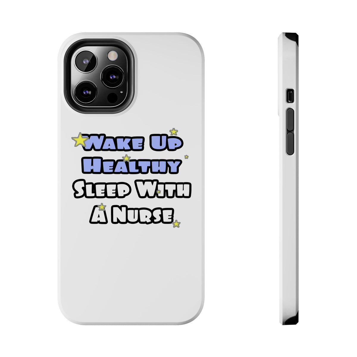 Wake Up Healthy...Sleep With a Nurse - Tough Phone Cases