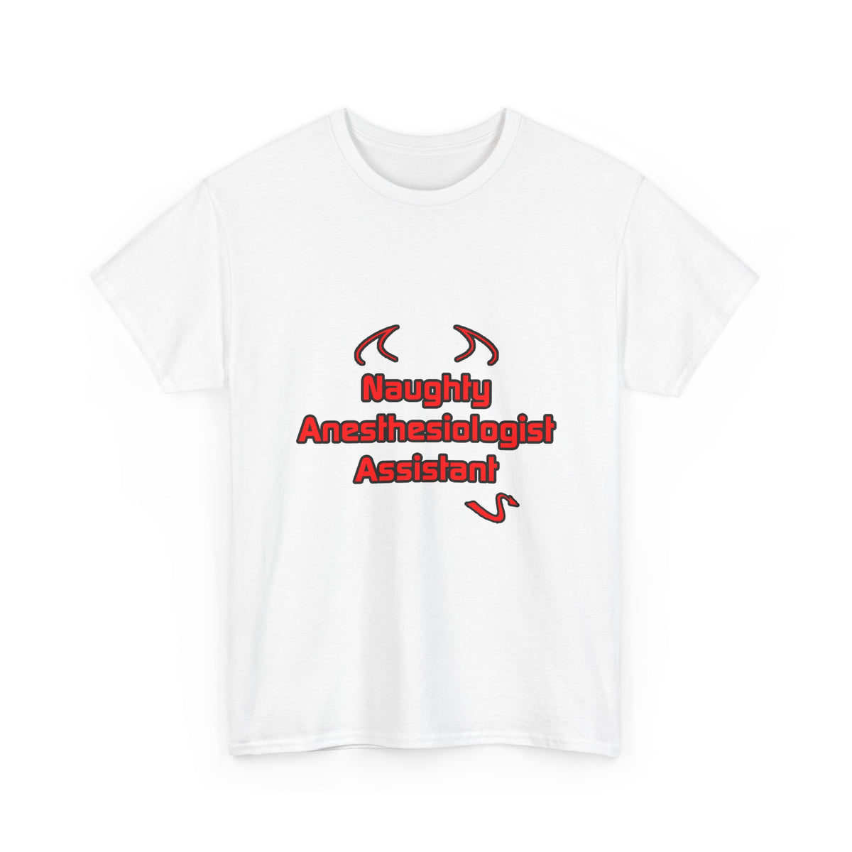 Naughty Anesthesiologist Assistant - Unisex Heavy Cotton Tee