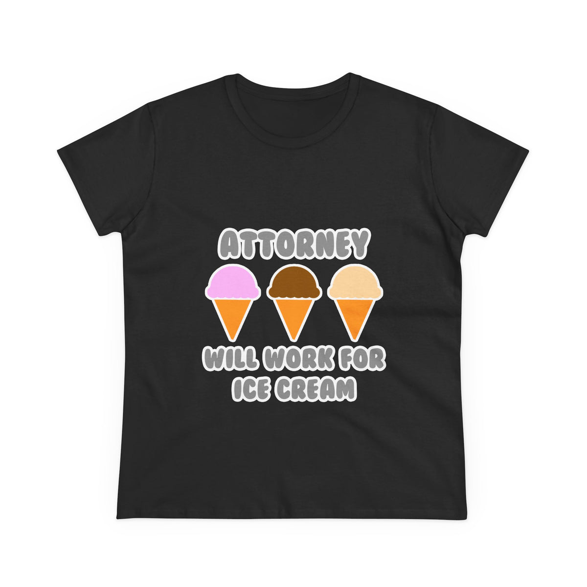 Attorney ... Will Work For Ice Cream - Women's Midweight Cotton Tee