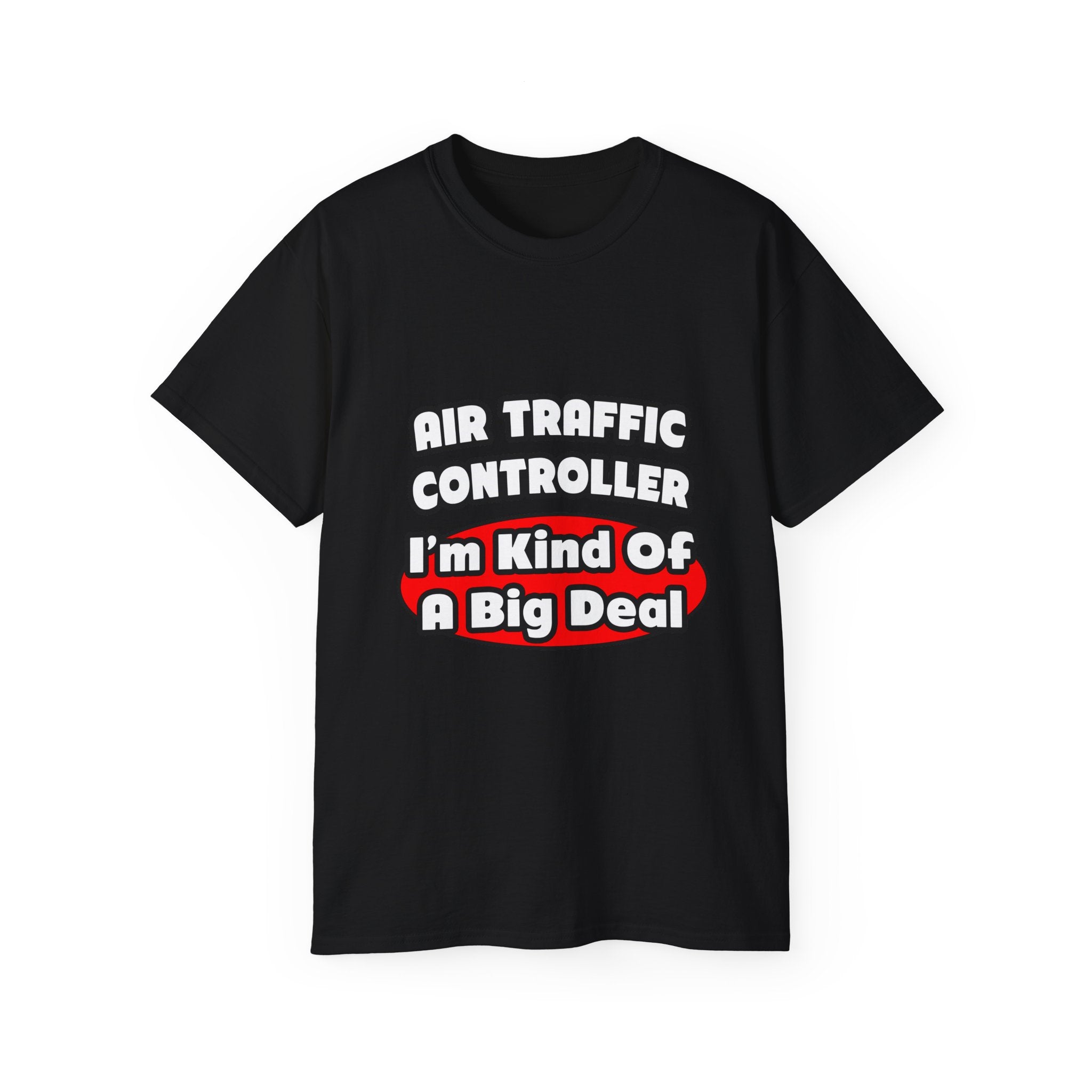 Air Traffic Controller...Big Deal - Unisex Ultra Cotton Tee