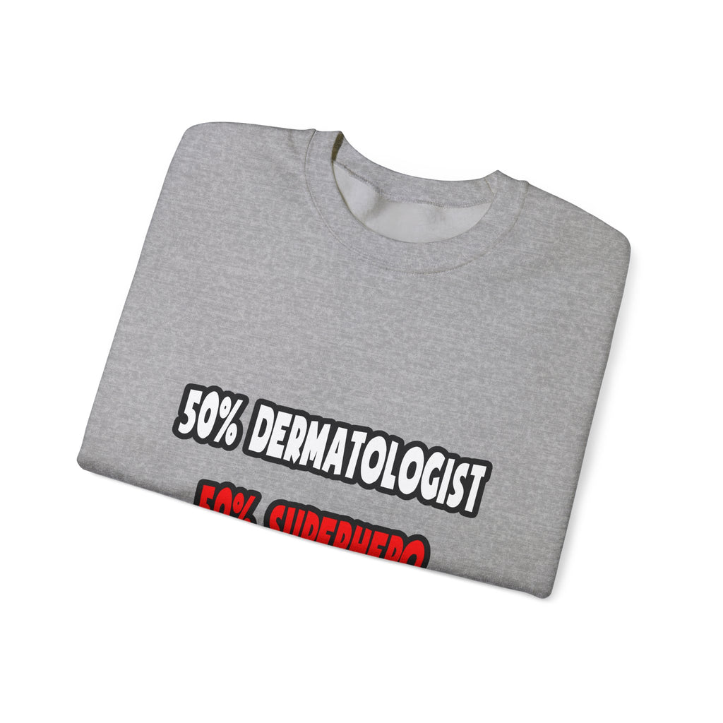 Half Dermatologist ... Half Superhero - Unisex Heavy Blend™ Crewneck Sweatshirt