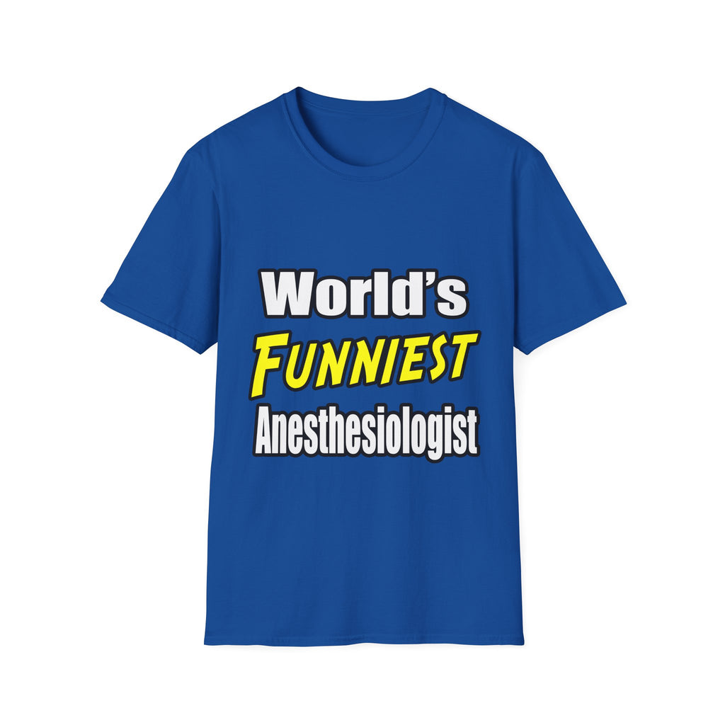 World's Funniest Anesthesiologist - Unisex Softstyle T-Shirt