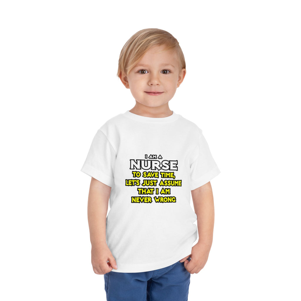 Nurse...Assume I Am Never Wrong - Toddler Short Sleeve Tee