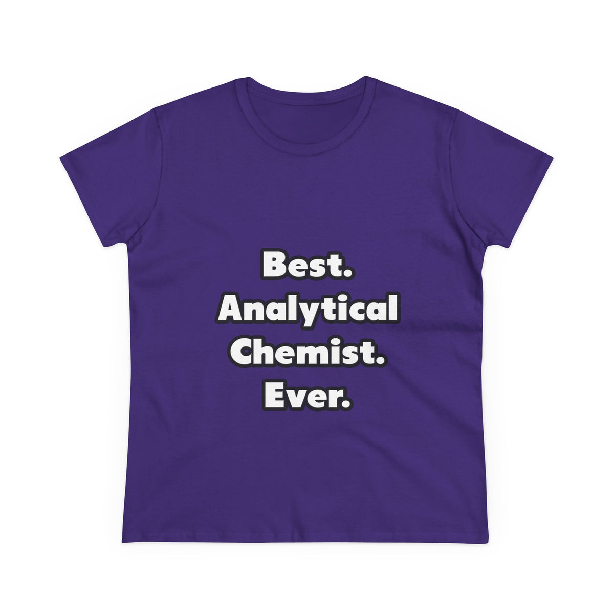 Best. Analytical Chemist. Ever - Women's Midweight Cotton Tee