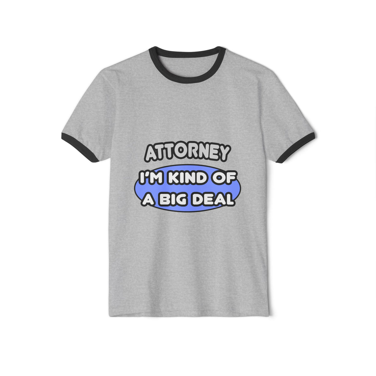 Attorney...Kind of a Big Deal - Unisex Cotton Ringer T-Shirt