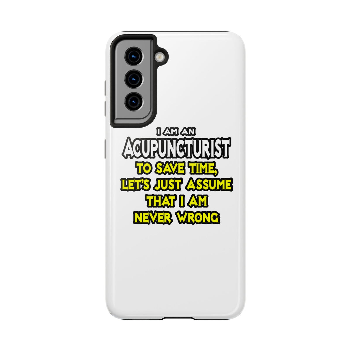 Acupuncturist .. Assume I Am Never Wrong - Tough Phone Cases