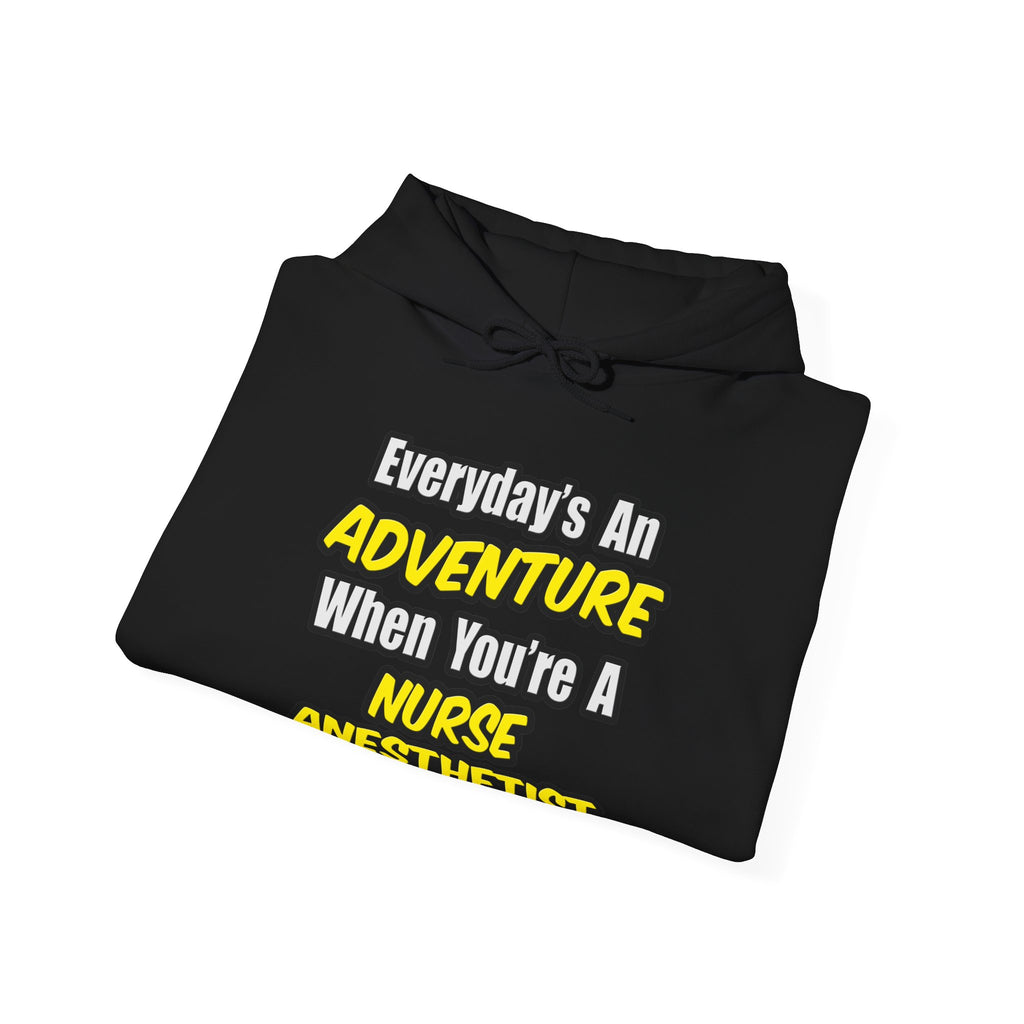 Everyday's An Adventure...Nurse Anesthetist - Unisex Heavy Blend™ Hooded Sweatshirt