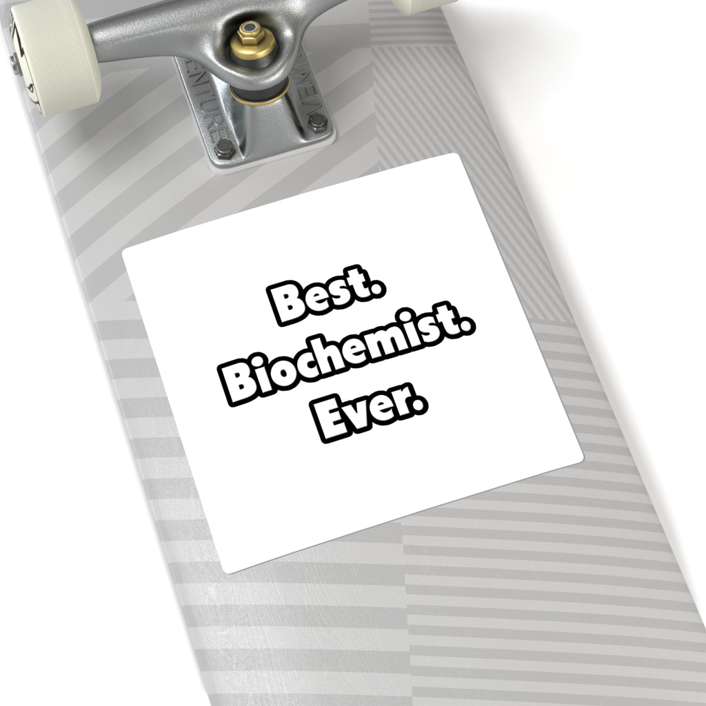 Best. Biochemist. Ever - Square Stickers