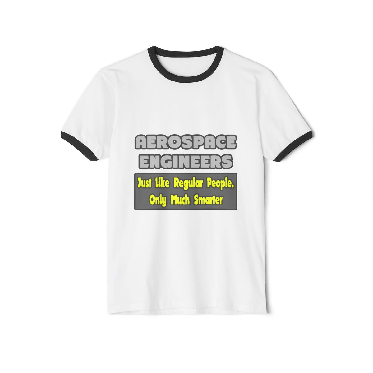 Aerospace Engineers...Smarter - Unisex Cotton Ringer T-Shirt