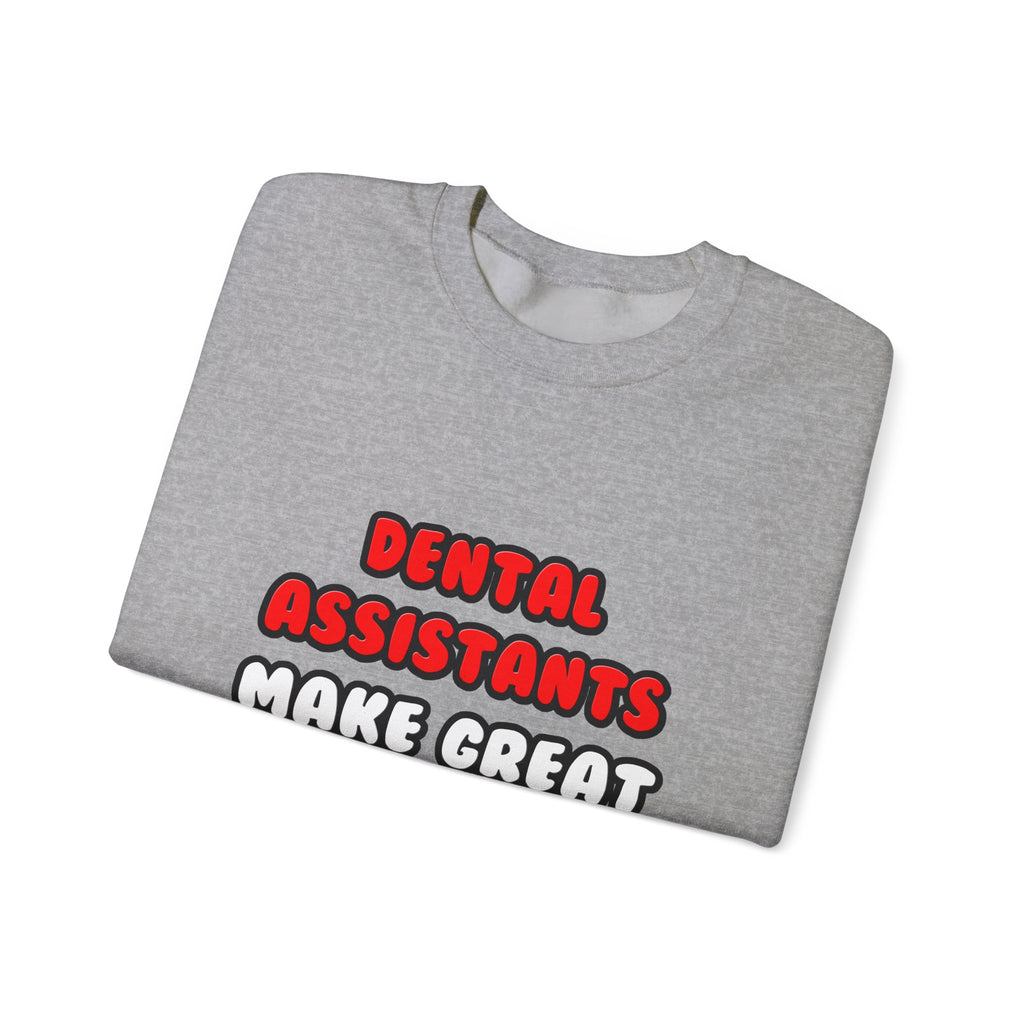 Dental Assistants Make Great Lovers - Unisex Heavy Blend™ Crewneck Sweatshirt