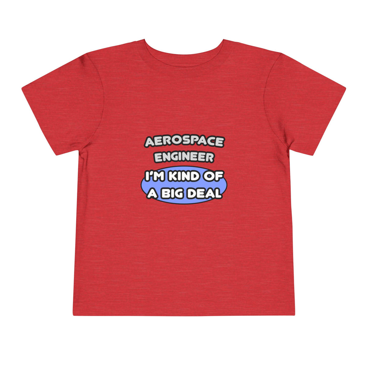 Aerospace Engineer...Kind of a Big Deal (2) - Toddler Short Sleeve Tee