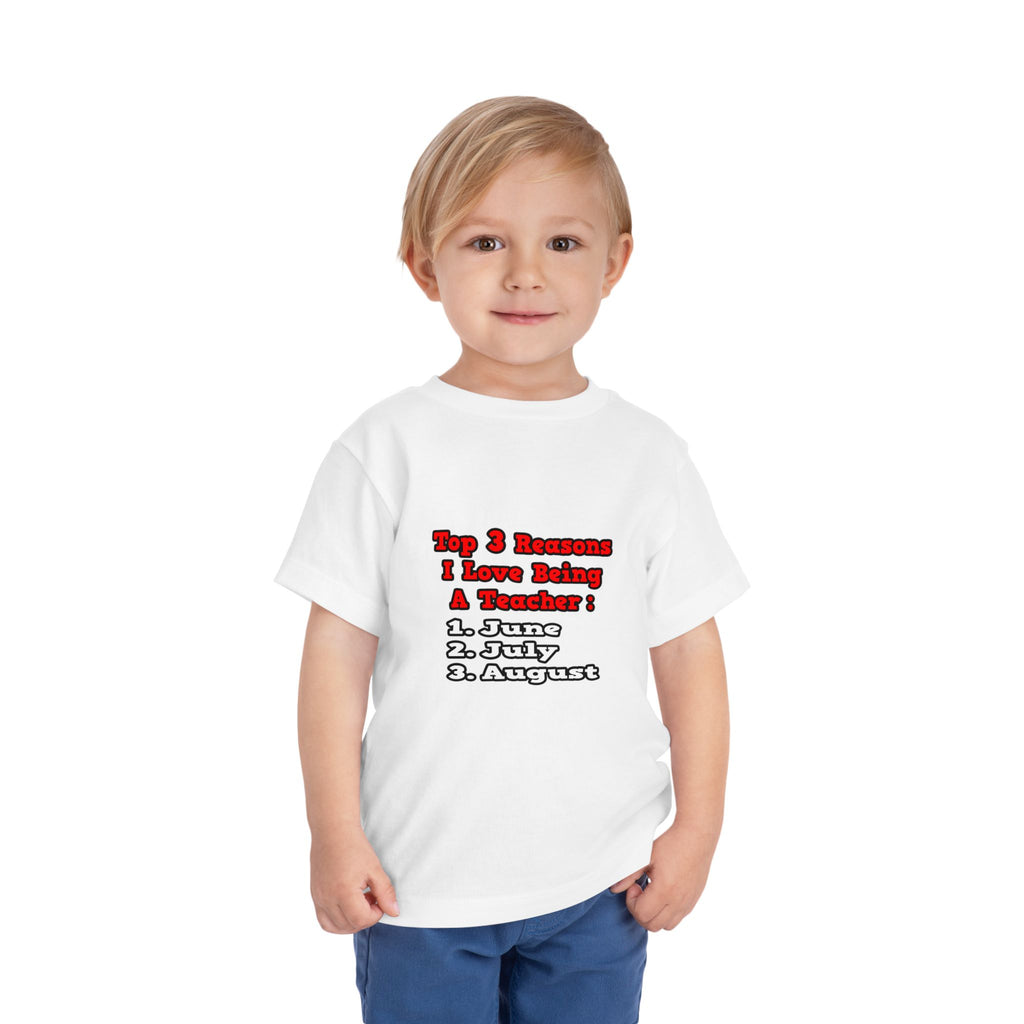 3 Reasons I Love Being a Teacher - Toddler Short Sleeve Tee