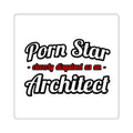 Porn Star ... Architect - Square Stickers