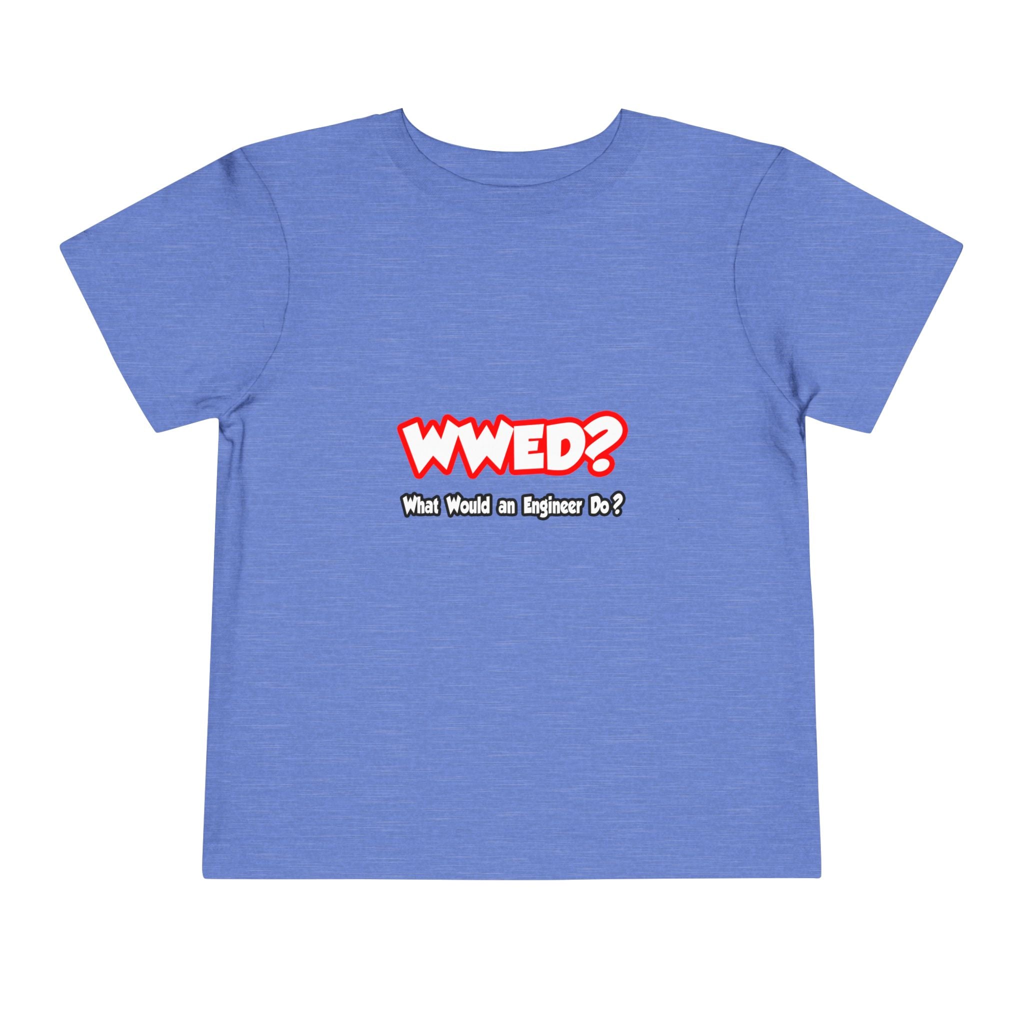 WWED...What Would an Engineer Do - Toddler Short Sleeve Tee