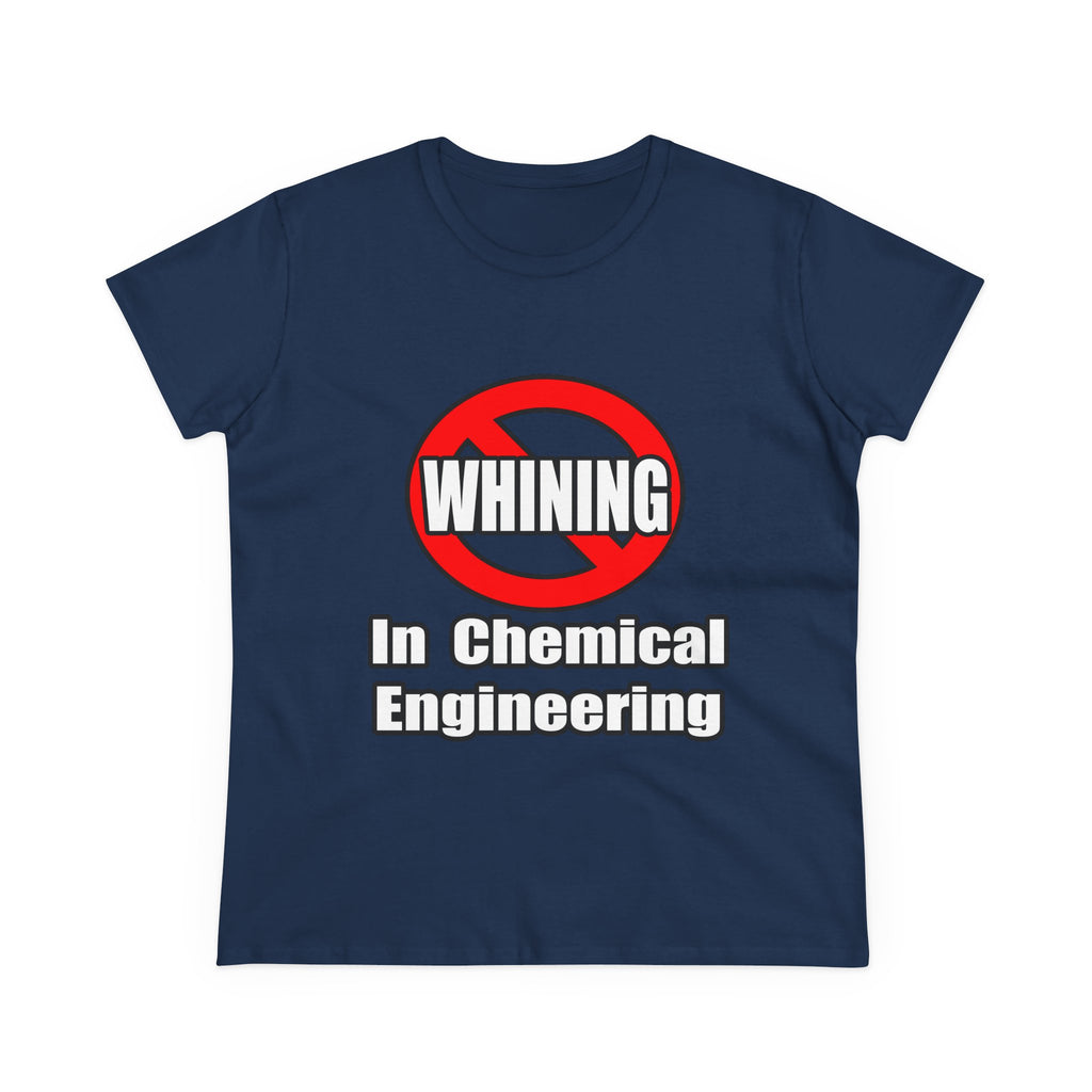 No Whining In Chemical Engineering - Women's Midweight Cotton Tee