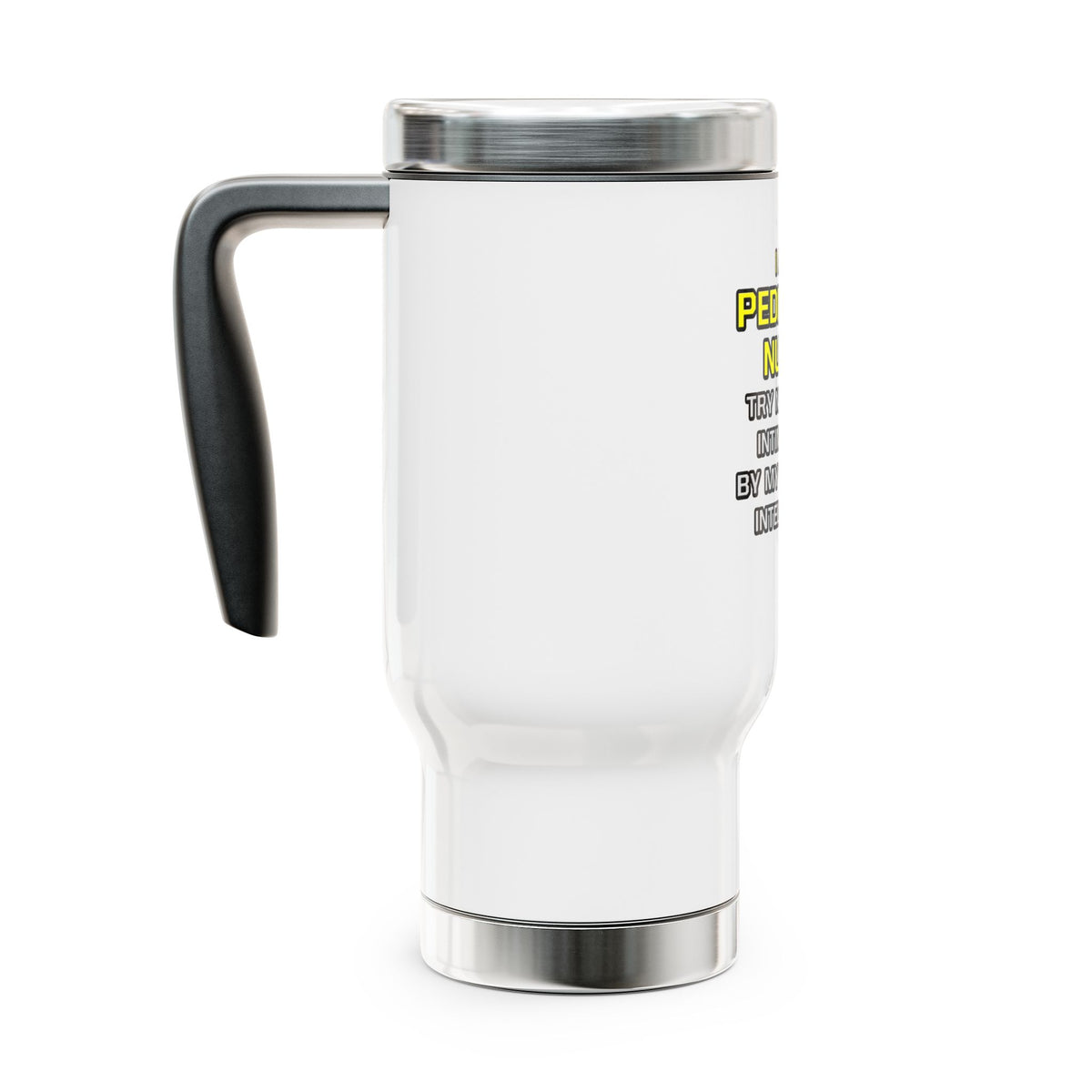Pediatric Nurse...Superior Intelligence - Stainless Steel Travel Mug with Handle, 14oz