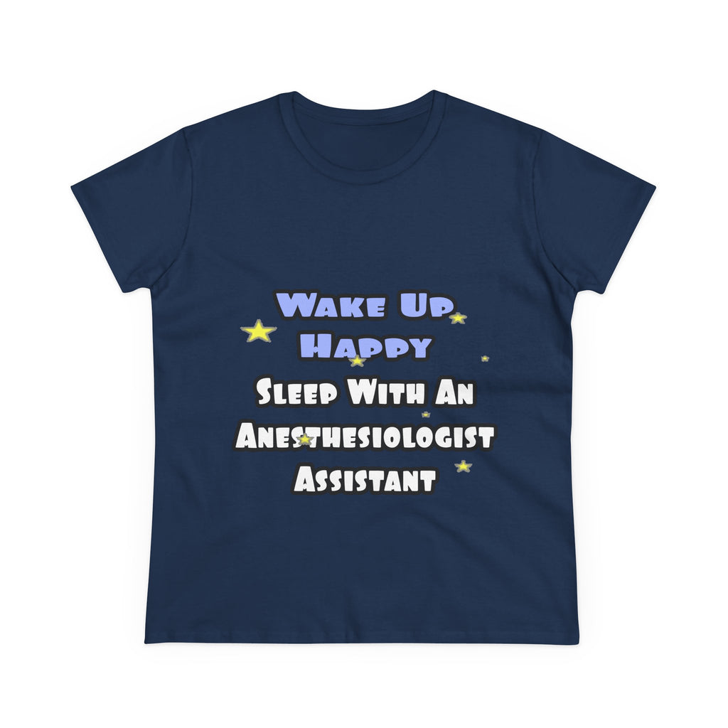 Wake Up Happy .. Sleep With Anesthesiologist Asst - Women's Midweight Cotton Tee